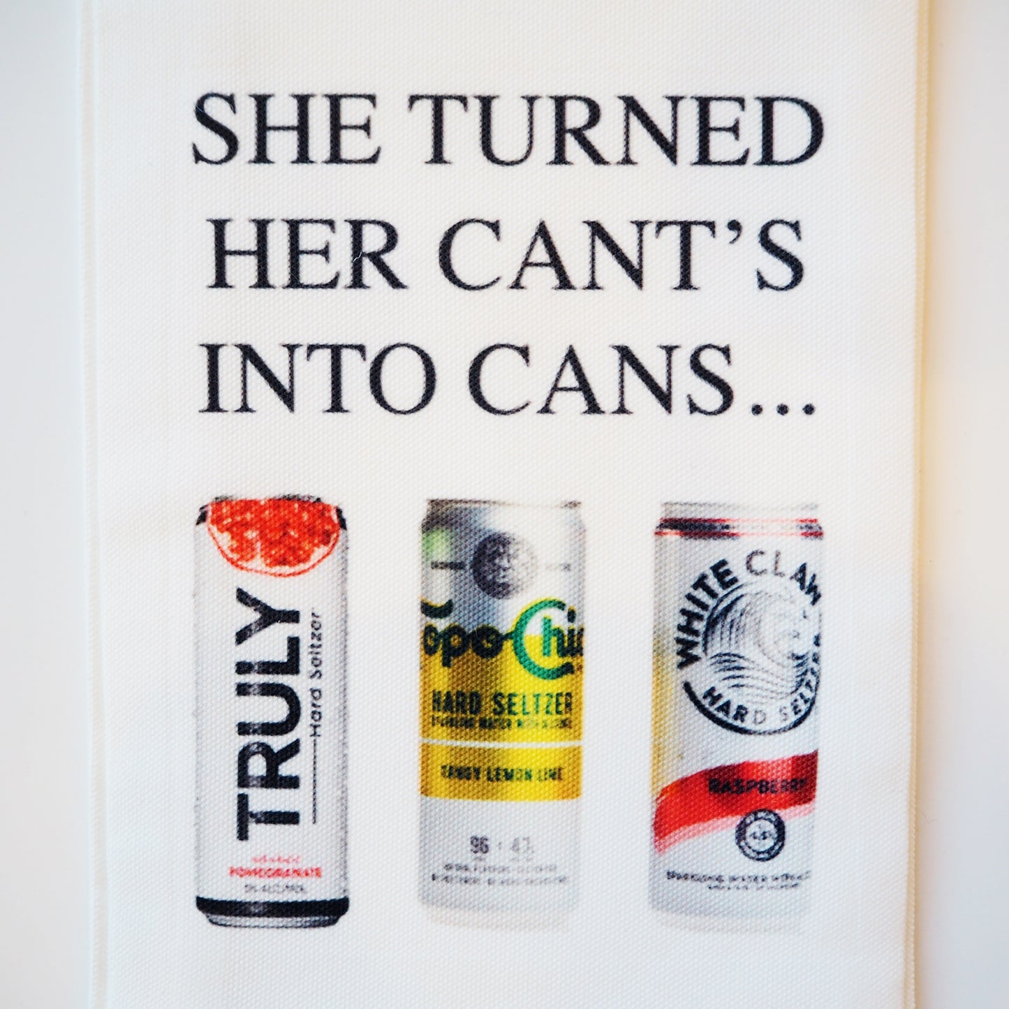 She Turned Her Cant's into Cans Kitchen Towel