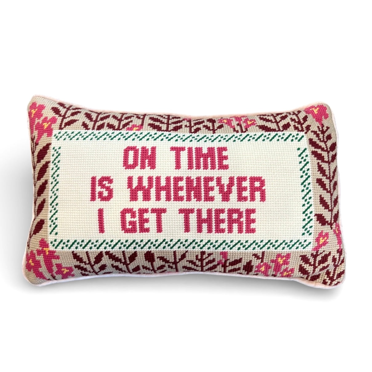 On Time is Whenever I Get There Needlepoint Pillow