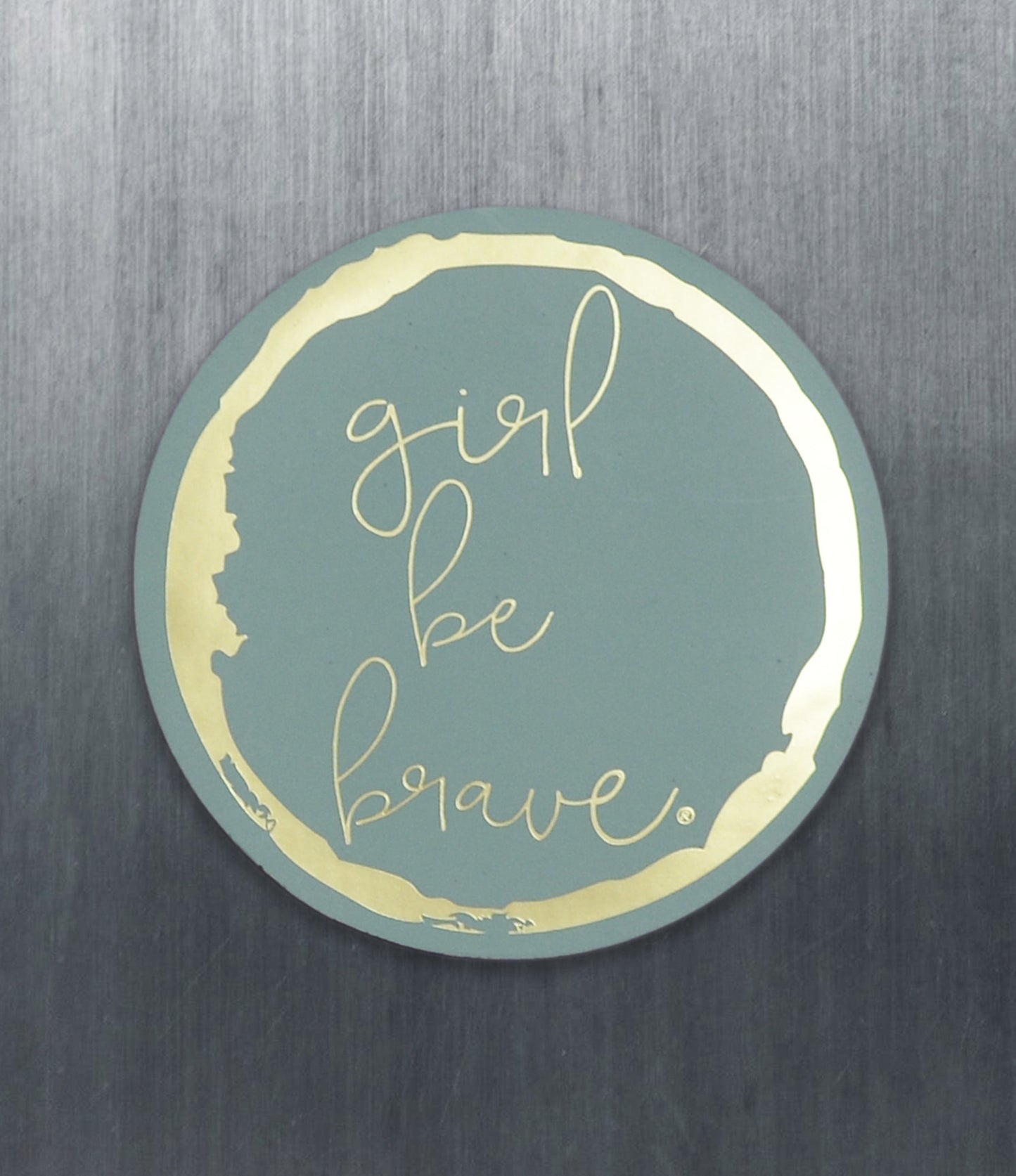 Girl Be Brave Magnet