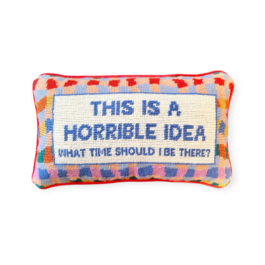 This is a Horrible Idea Needlepoint Pillow