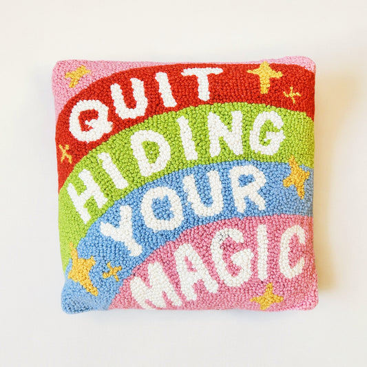 Quit Hiding Your Magic Hooked Pillow