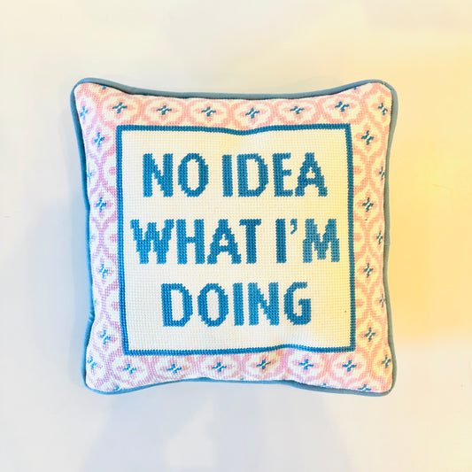 No Idea What I'm Doing Needlepoint Pillow