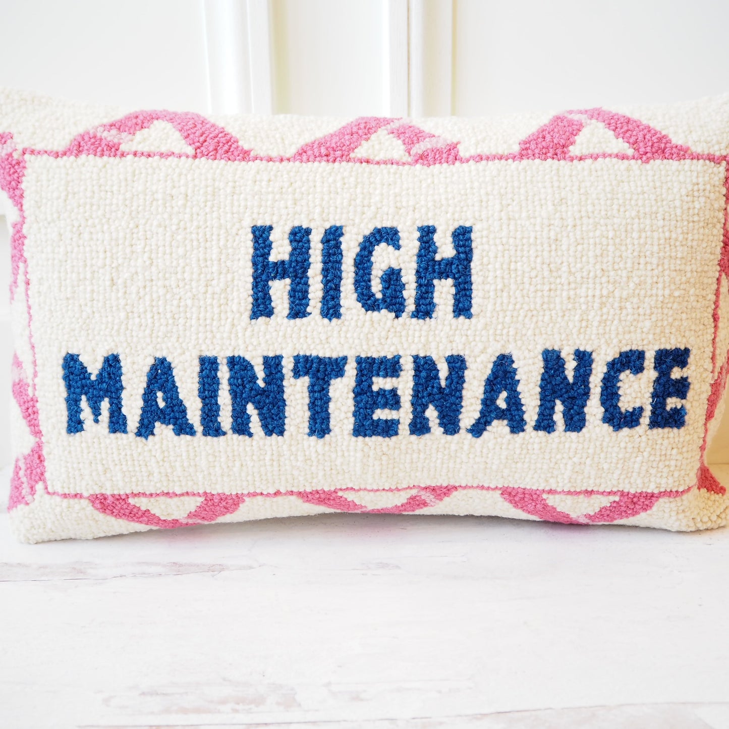 High Maintenance Hooked Pillow