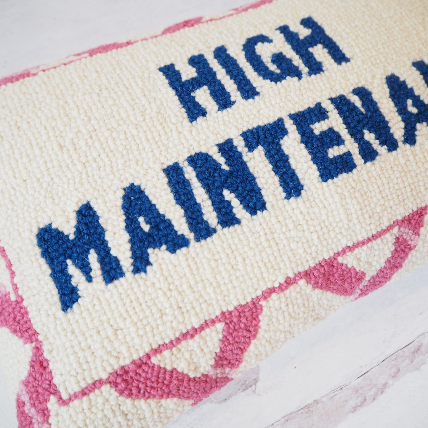 High Maintenance Hooked Pillow