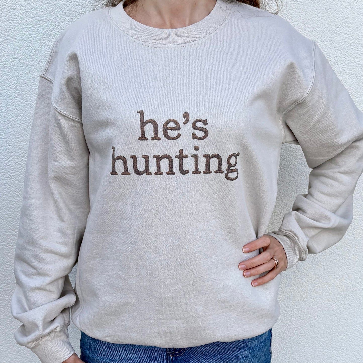 He's Hunting Sweatshirt