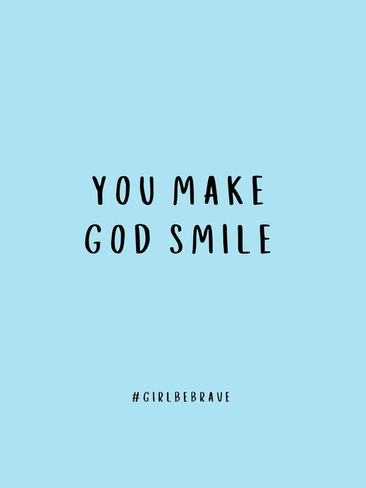 You Make God Smile Poster